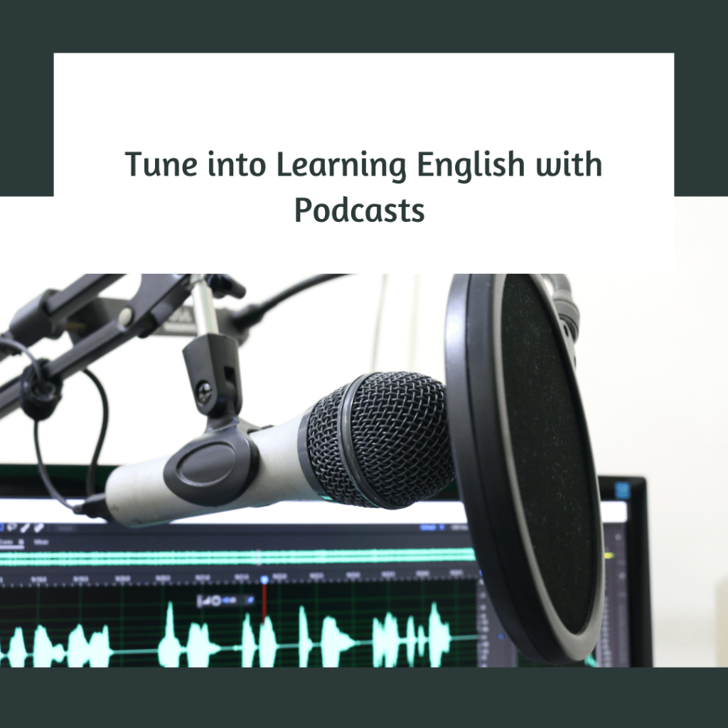 Tune into Learning English with Podcasts